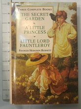 Cover art for Three Complete Books: The Secret Garden/a Little Princess/Little Lord Fauntleroy