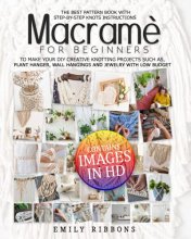 Cover art for Macramè For Beginners: The Best Pattern Book with Step-by-Step Knots Instructions to Make Your DIY Creative Knotting Projects Such As, plant hanger, Wall Hangings and Jewelry With Low Budget