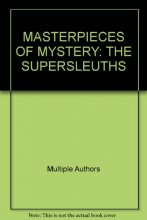 Cover art for Masterpieces of Mystery, the Supersleuths. [Hardcover] by Queen, Ellery...