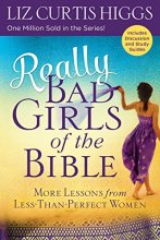Cover art for Really Bad Girls of the Bible: More Lessons from Less-Than-Perfect Women