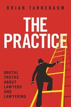 Cover art for The Practice: Brutal Truths About Lawyers and Lawyering