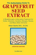 Cover art for The Authoritative Guide to Grapefruit Seed Extract : Stay Healthy Naturally : A Natural Alternative for Treating Colds, Infections, Herpes, Candida and Many Other Ailments