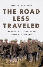 Cover art for The Road Less Traveled: The Secret Battle to End the Great War, 1916-1917
