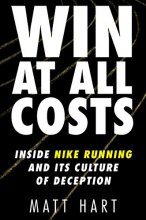 Cover art for Win at All Costs: Inside Nike Running and Its Culture of Deception