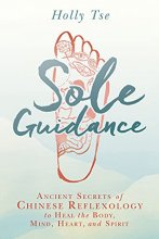 Cover art for Sole Guidance: Ancient Secrets of Chinese Reflexology to Heal the Body, Mind, Heart, and Spirit