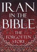 Cover art for Iran in the Bible: The Forgotten Story