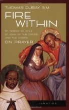 Cover art for Fire Within: St. Teresa of Avila, St. John of the Cross, and the Gospel-On Prayer