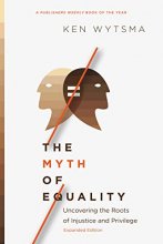 Cover art for The Myth of Equality: Uncovering the Roots of Injustice and Privilege