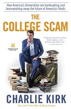 Cover art for The College Scam: How America's Universities Are Bankrupting and Brainwashing Away the Future of America's Youth