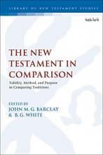 Cover art for New Testament in Comparison, The: Validity, Method, and Purpose in Comparing Traditions (The Library of New Testament Studies)