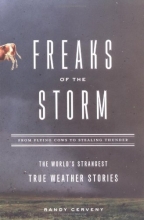 Cover art for Freaks of the Storm: From Flying Cows to Stealing Thunder: The World's Strangest True Weather Stories