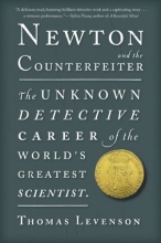 Cover art for Newton and the Counterfeiter: The Unknown Detective Career of the World's Greatest Scientist