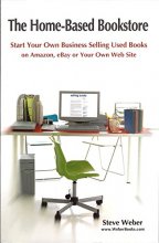 Cover art for The Home-Based Bookstore: Start Your Own Business Selling Used Books on Amazon, eBay or Your Own Web Site