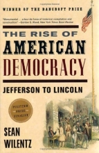 Cover art for The Rise of American Democracy: Jefferson to Lincoln