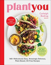 Cover art for PlantYou: 140+ Ridiculously Easy, Amazingly Delicious Plant-Based Oil-Free Recipes