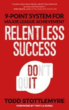 Cover art for Relentless Success: 9-Point System for Major League Achievement