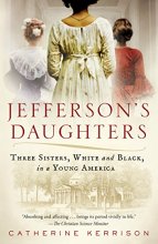 Cover art for Jefferson's Daughters: Three Sisters, White and Black, in a Young America
