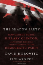 Cover art for The Shadow Party: How George Soros, Hillary Clinton, and Sixties Radicals Seized Control of the Democratic Party