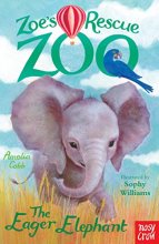 Cover art for Zoes Rescue Zoo The Eager Elephant