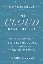 Cover art for The Cloud Revolution: How the Convergence of New Technologies Will Unleash the Next Economic Boom and A Roaring 2020s
