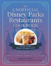 Cover art for The Unofficial Disney Parks Restaurants Cookbook: From Cafe Orleans's Battered & Fried Monte Cristo to Hollywood & Vine's Caramel Monkey Bread, 100 ... Dining Destinations (Unofficial Cookbook)