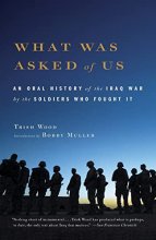 Cover art for What Was Asked of Us: An Oral History of the Iraq War by the Soldiers Who Fought It