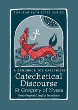 Cover art for Catechetical Discourse - A Handbook for Catechists by St. gregory of Nyssa (Popular Patristics) Greek Original & English Translation (Popular Patristics, 60)