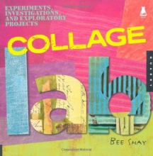 Cover art for Collage Lab: Experiments, Investigations, and Exploratory Projects (Lab Series)