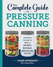 Cover art for The Complete Guide to Pressure Canning: Everything You Need to Know to Can Meats, Vegetables, Meals in a Jar, and More