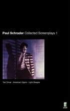Cover art for Paul Schrader: Collected Screenplays Volume 1: Taxi Driver, American Gigolo, Light Sleeper