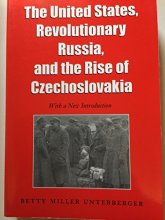 Cover art for The United States, Revolutionary Russia, and the Rise of Czechoslovakia (Volume 4) (Foreign Relations and the Presidency)