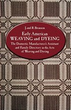 Cover art for Early American Weaving and Dyeing (Dover Americana): The Domestic Manufacturer's Assistant and Family Directory in the Arts of Weaving and Dyeing