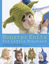 Cover art for Monster Knits for Little Monsters: 20 Super-Cute Animal-Themed Hat, Mitten, and Bootie Sets to Knit (Knit & Crochet)