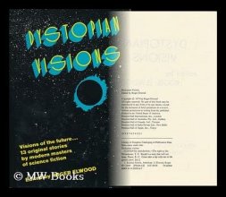 Cover art for Dystopian Visions / Edited by Roger Elwood Visions of the Future. 13 Original Stories by Modern Masters of Science Fiction