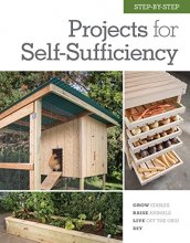 Cover art for Step-by-Step Projects for Self-Sufficiency: Grow Edibles * Raise Animals * Live Off the Grid * DIY