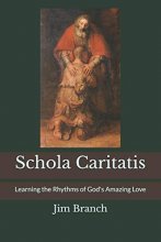 Cover art for Schola Caritatis: Learning the Rhythms of God's Amazing Love