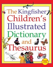 Cover art for The Kingfisher Children's Illustrated Dictionary and Thesaurus