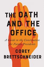 Cover art for The Oath and the Office: A Guide to the Constitution for Future Presidents