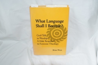 Cover art for What language shall I borrow?: God-talk in worship : a male response to feminist theology