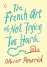 Cover art for The French Art of Not Trying Too Hard