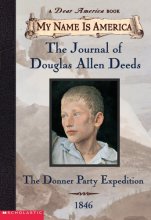 Cover art for My Name Is America: The Journal Of Douglas Allen Deeds, Donner Party Expedition, 1846