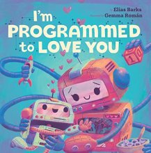 Cover art for I'm Programmed to Love You (Hazy Dell Love & Nurture Books)