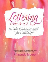 Cover art for Lettering From A to Z: 12 Styles & Awesome Projects for a Creative Life (Calligraphy, Printmaking, Hand Lettering)