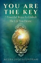 Cover art for You Are The Key: 7 Powerful Ways To Unlock The Life You Desire