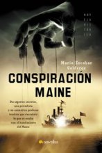 Cover art for Conspiración Maine: Dos agentes secretos, una periodista y un enigmático profesor tendrán que descubrir lo que se oculta tras el hundimiento del Maine ... / Historical Novel) (Spanish Edition)
