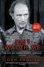 Cover art for Just Watch Me: The Life of Pierre Elliott Trudeau, Volume Two: 1968-2000