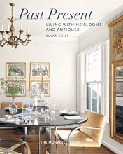 Cover art for Past Present: Living with Heirlooms and Antiques