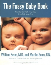 Cover art for The Fussy Baby Book : Parenting Your High-Need Child From Birth to Age Five