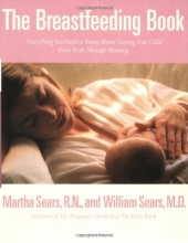 Cover art for The Breastfeeding Book: Everything You Need to Know About Nursing Your Child from Birth Through Weaning