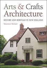 Cover art for Arts and Crafts Architecture: History and Heritage in New England